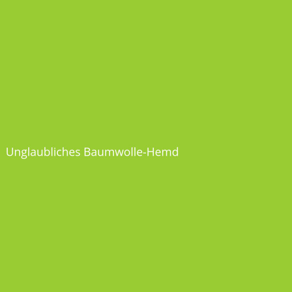 Unglaubliches Baumwolle-Hemd